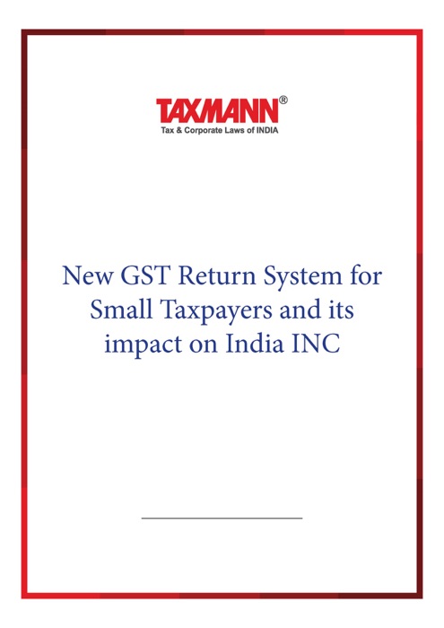 New GST Return System for Small Taxpayers and its impact on India INC