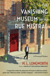 The Vanishing Museum on the Rue Mistral - M. L. Longworth by  M. L. Longworth PDF Download