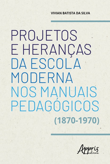 Projetos e Heranças da Escola Moderna nos Manuais Pedagógicos (1870-1970)