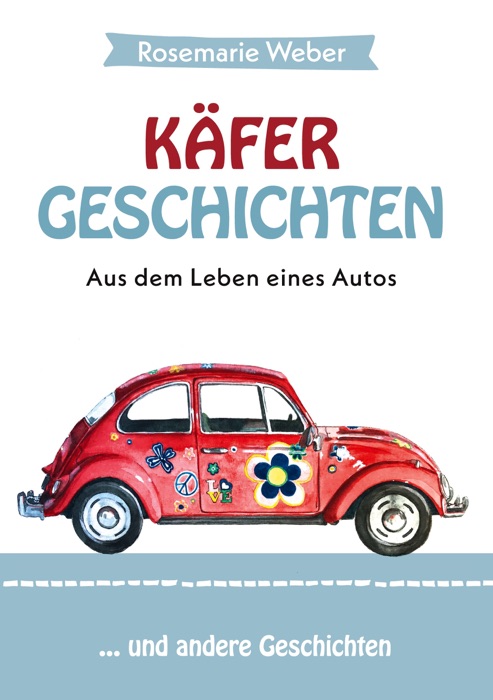Käfergeschichten - Aus dem Leben eines Autos
