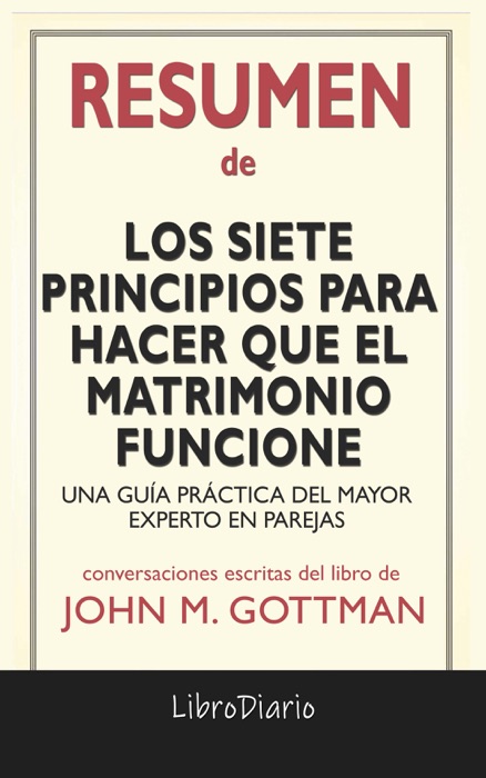 Los siete principios para hacer que el matrimonio funcione: Una guía práctica del mayor experto en parejas de John Gottman: Conversaciones Escritas del Libro