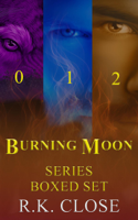 R.K. Close - Burning Moon Series Box Set artwork