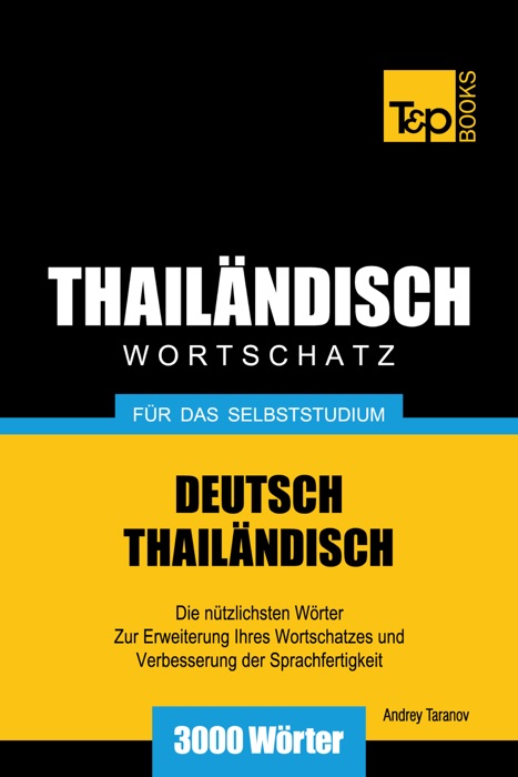 Wortschatz Deutsch-Thailändisch für das Selbststudium: 3000 Wörter