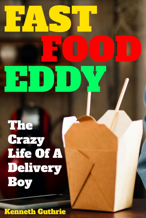 Fast Food Eddy: The Crazy Life Of A Delivery Boy