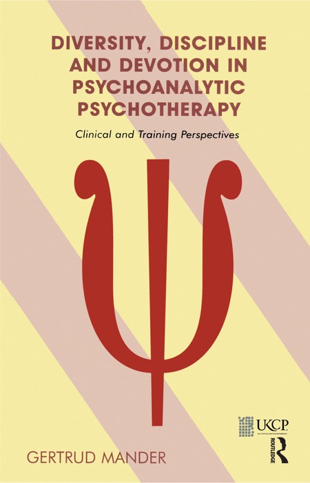 Diversity, Discipline and Devotion in Psychoanalytic Psychotherapy