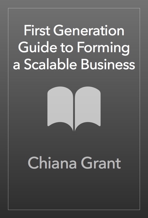 First Generation Guide to Forming a Scalable Business