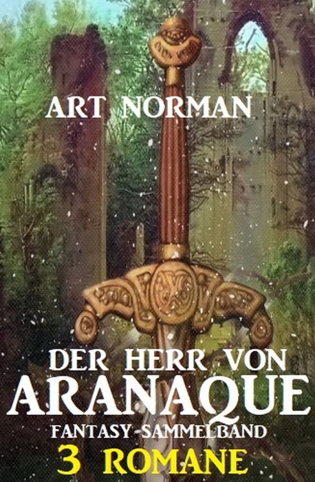 Der Herr von Aranaque: Fantasy Sammelband 3 Romane