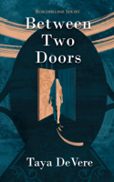 Taya DeVere - Between Two Doors artwork