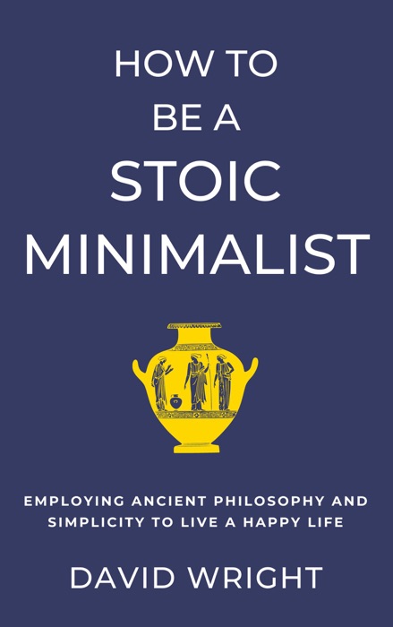 How to Be a Stoic Minimalist