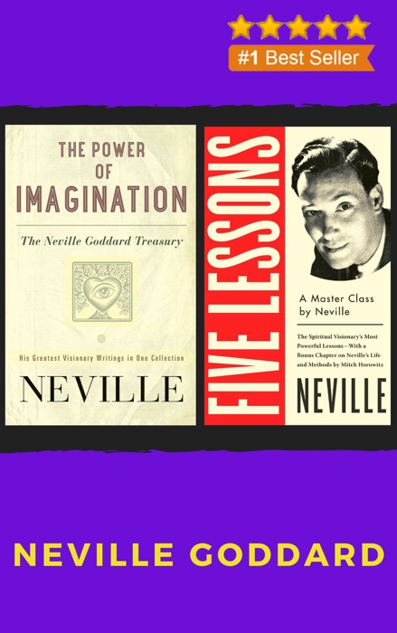 Neville Goddard Collection: Five Lessons: A Master Class, The Power of Imagination: The Neville Goddard Treasury