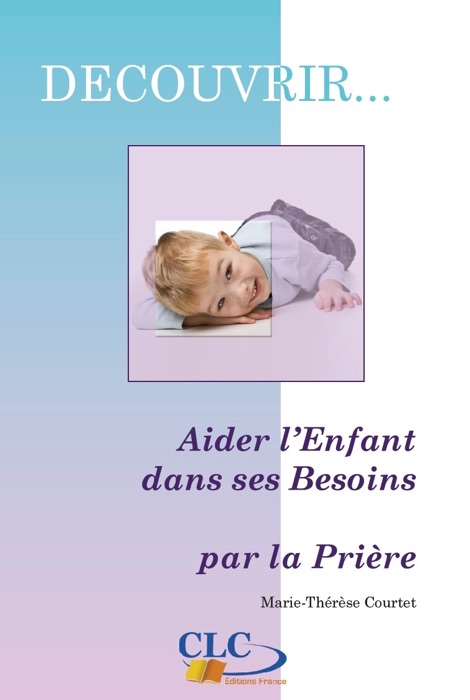 Aider l'enfant dans ses besoins par la prière