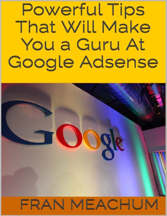 Powerful Tips That Will Make You a Guru At Google Adsense