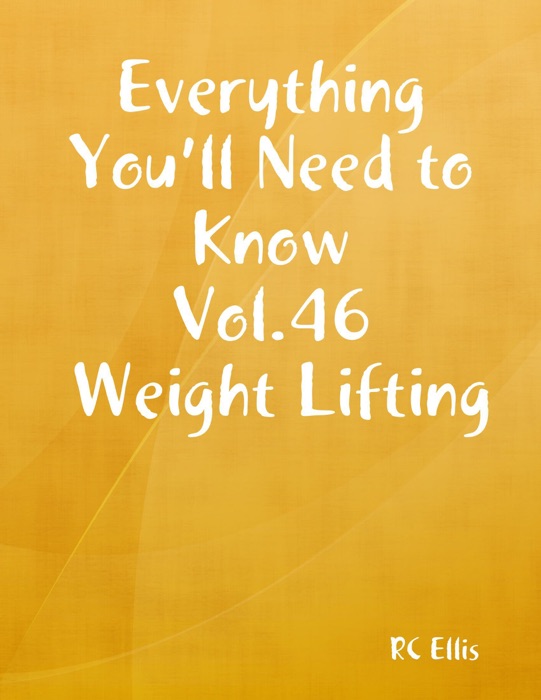 Everything You’ll Need to Know Vol.46 Weight Lifting