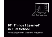 101 Things I Learned® in Film School - Neil Landau & Matthew Frederick