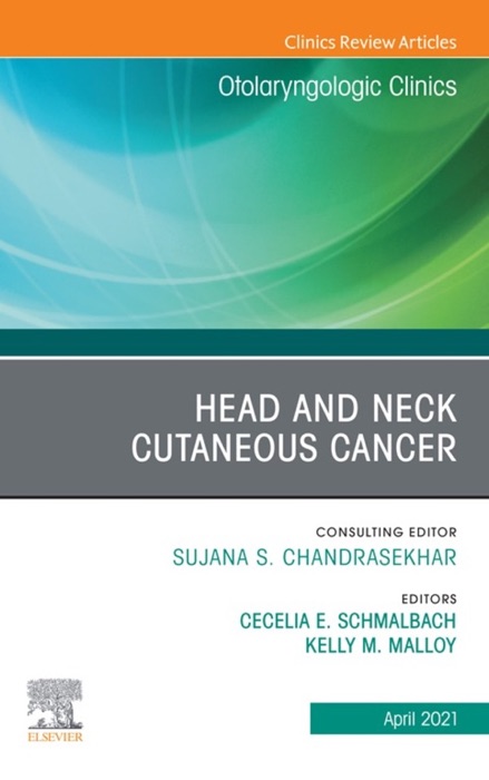 Head and Neck Cutaneous Cancer, An Issue of Otolaryngologic Clinics of North America, E-Book