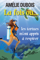 Amélie Dubois - La fois où les tortues m'ont appris à respirer artwork