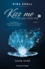 Kiss me like you love me 3: Game over - Kira Shell