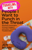 Jen Mann - Traveling with People I Want to Punch in the Throat: Barefoot Passengers, Armrest Hoggers, and Other Traveling Troublemakers artwork