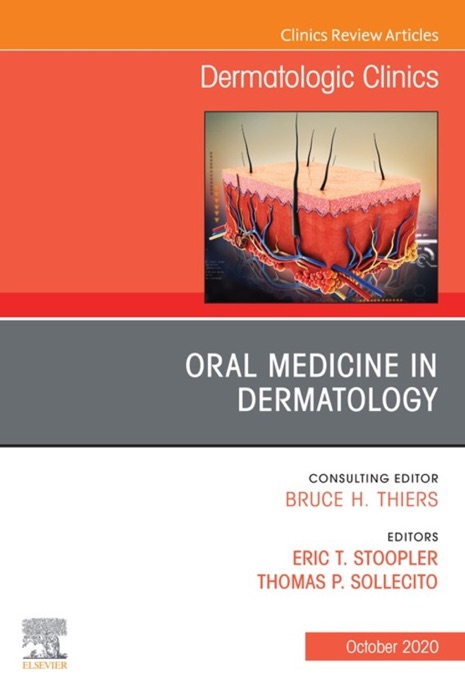 Oral Medicine in Dermatology, An Issue of Dermatologic Clinics, E-Book