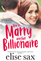 Elise Sax - How to Marry Another Billionaire artwork