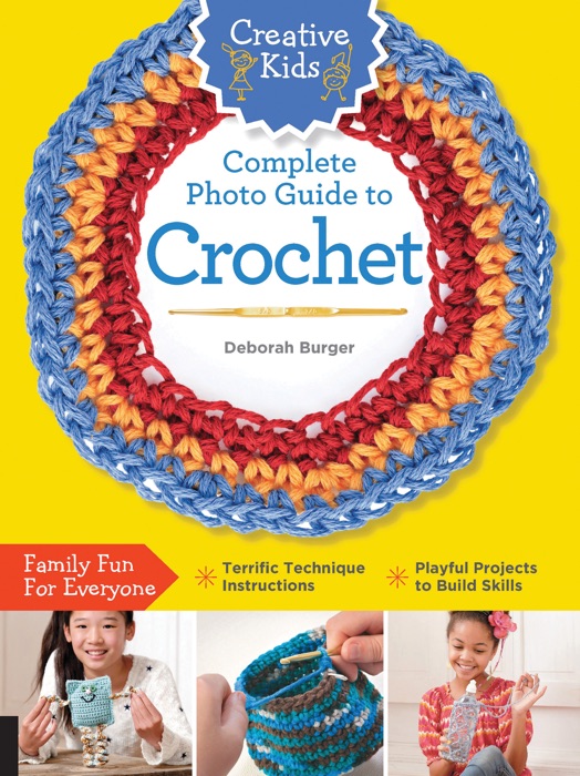 Creative Kids Complete Photo Guide to Crochet