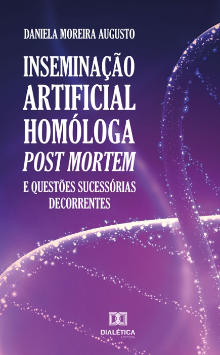 Inseminação artificial homóloga post mortem e questões sucessórias decorrentes