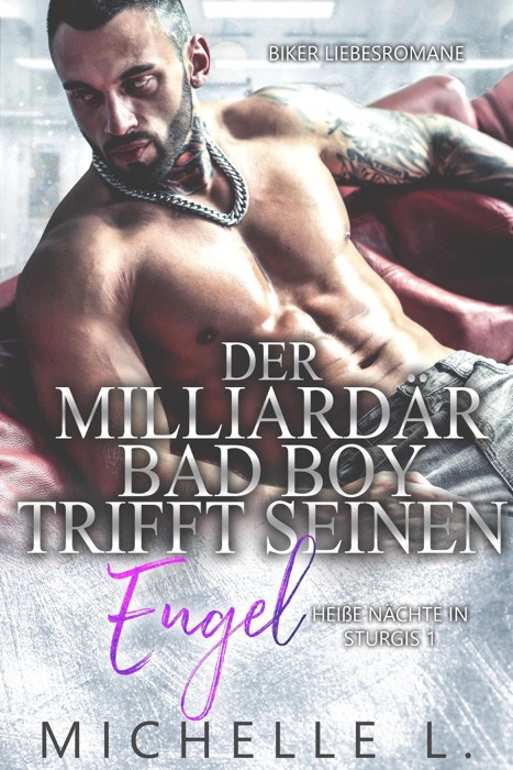 Der Milliardär Bad Boy trifft seinen Engel: Biker Liebesromane