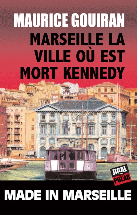 Marseille, la ville où est mort Kennedy