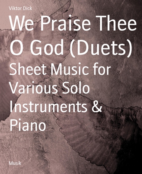 We Praise Thee O God (Duets)