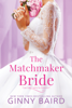 Ginny Baird - The Matchmaker Bride  artwork