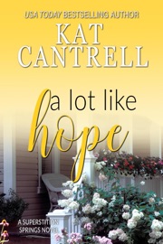 A Lot Like Hope - Kat Cantrell by  Kat Cantrell PDF Download