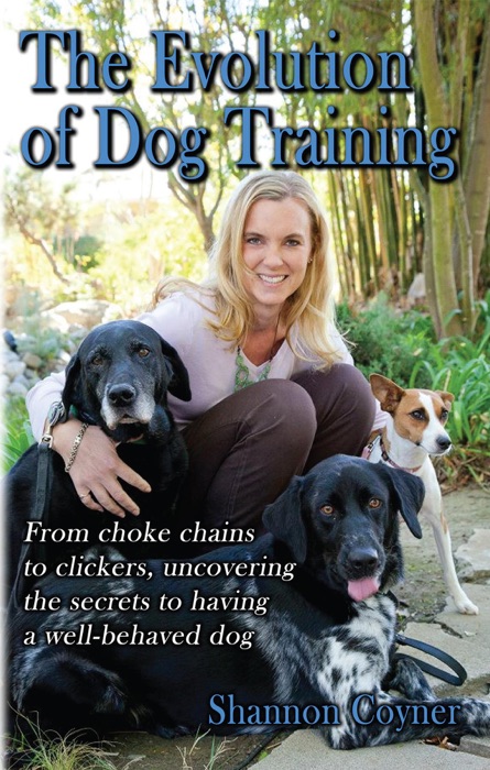 Shannon Riley-Coyner The Evolution of Dog Training