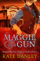 Kate Danley - Maggie Get Your Gun artwork