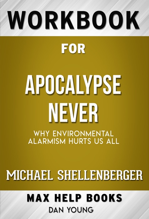 Apocalypse Never BY MICHAEL SHELLENBERGER (Max Help Workbooks)