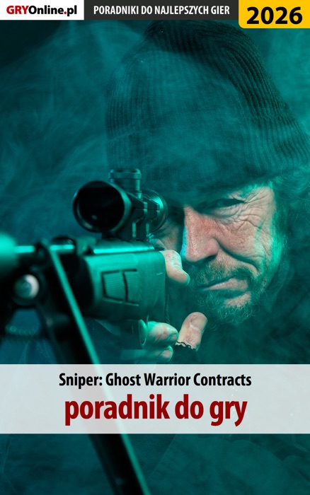 Sniper: Ghost Warrior Contracts - poradnik do gry