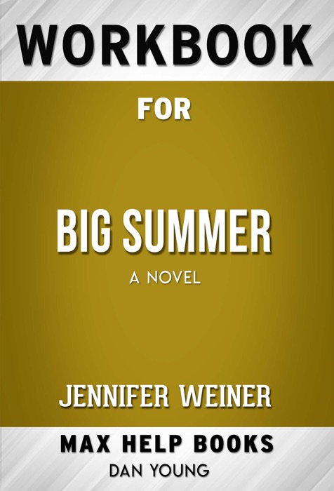 Big Summer A Novel by Jennifer Weiner (MaxHelp Workbooks)