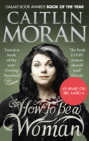 Caitlin Moran - How To Be a Woman artwork