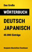 Das Große Wörterbuch Deutsch - Japanisch - Benjamin Maximilian Eisenhauer