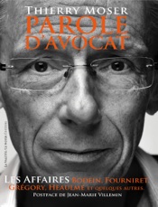 Parole d'avocat Les affaires Grégory, Fourniret, Heaulme, Bodein et quelques autres