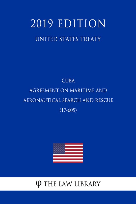 Cuba - Agreement on Maritime and Aeronautical Search and Rescue (17-605) (United States Treaty)