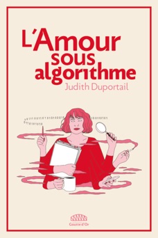 L'amour sous algorithme - Judith DUPORTAIL