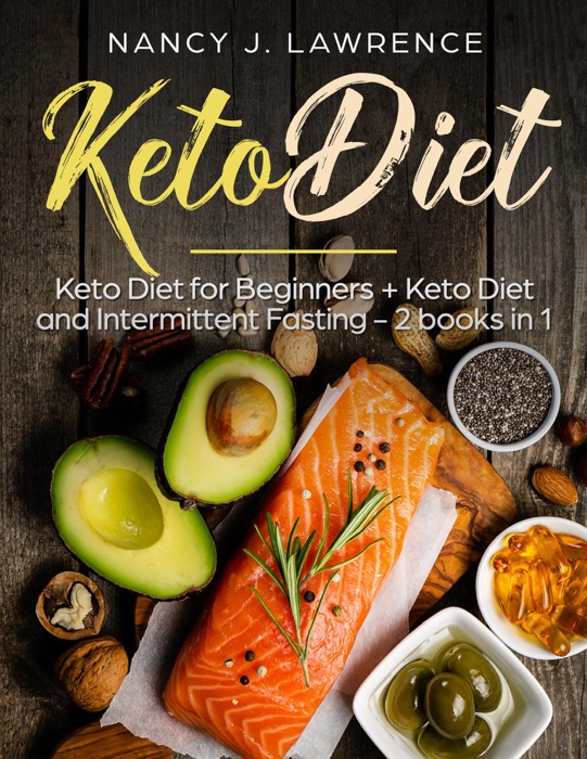 Keto Diet: Keto Diet for Beginners + Keto Diet and Intermittent Fasting 2 Books in 1