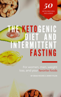 Brad Moore & Jimmy Pilon - The Ketogenic Diet And Intermittent Fasting: For women, men, weight loss, and your favorite foods artwork