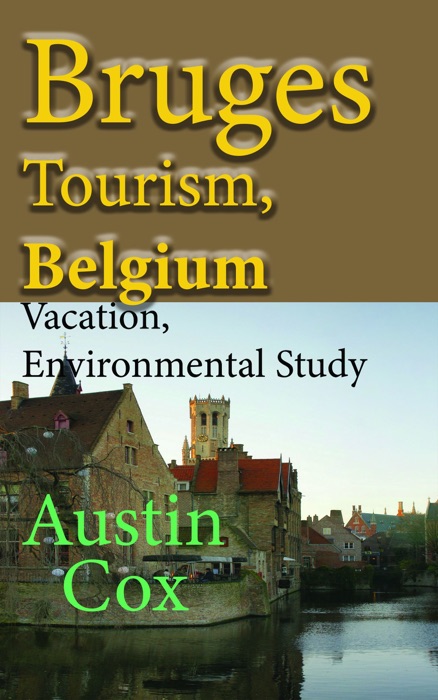 Bruges Tourism, Belgium: Vacation, Environmental Study
