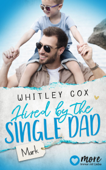 Hired by the Single Dad – Mark - Whitley Cox