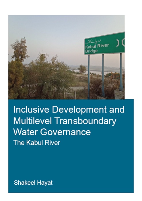 Inclusive Development and Multilevel Transboundary Water Governance - The Kabul River