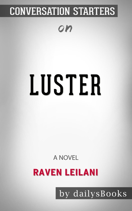 Luster: A Novel by Raven Leilani: Conversation Starters