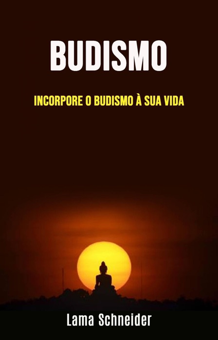 Budismo: Incorporar o Budismo na sua vida