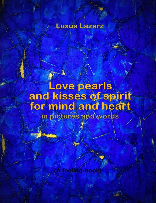 Love Pearls and Kisses of Spirit for Mind and Heart In Pictures and Words