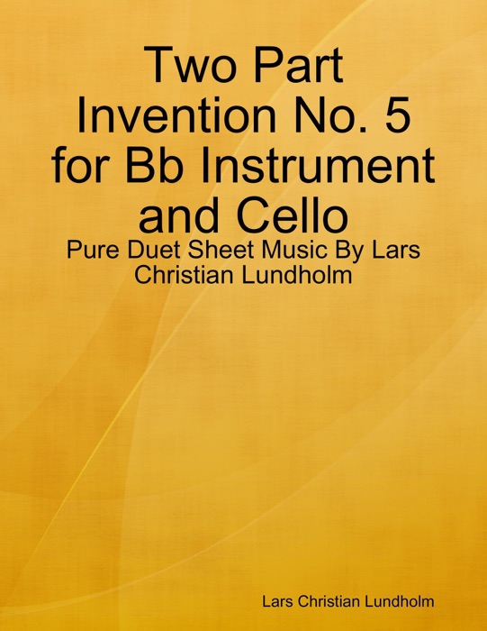 Two Part Invention No. 5 for Bb Instrument and Cello - Pure Duet Sheet Music By Lars Christian Lundholm